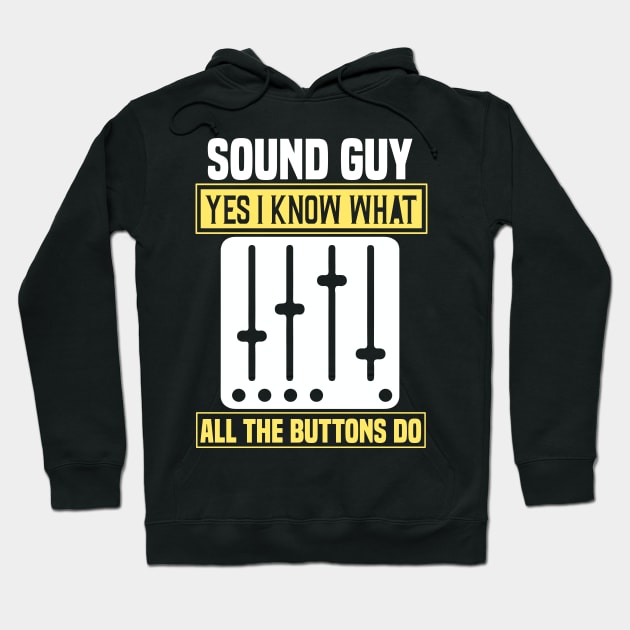 Sound Guy Yes I Know What Hoodie by  WebWearables